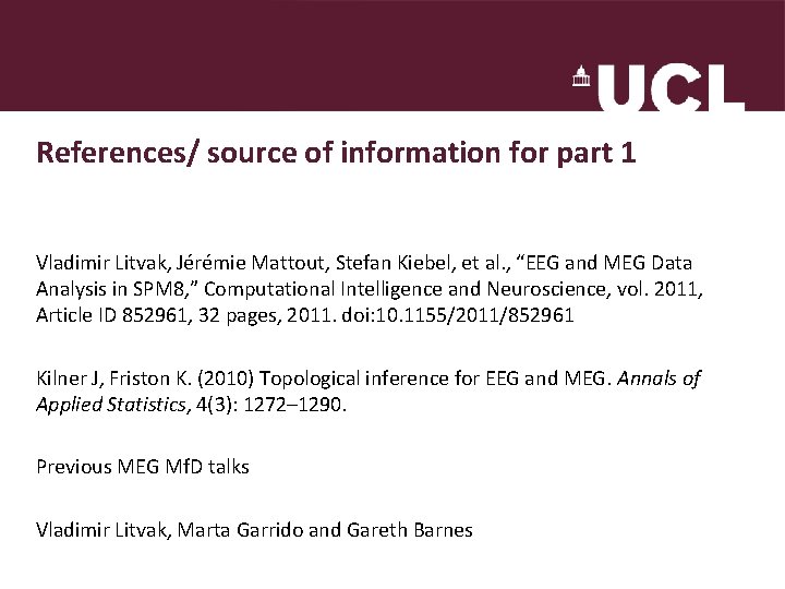 References/ source of information for part 1 Vladimir Litvak, Jérémie Mattout, Stefan Kiebel, et