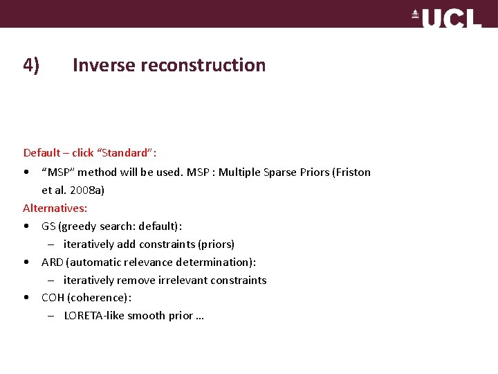 4) Inverse reconstruction Default – click “Standard”: • “MSP” method will be used. MSP