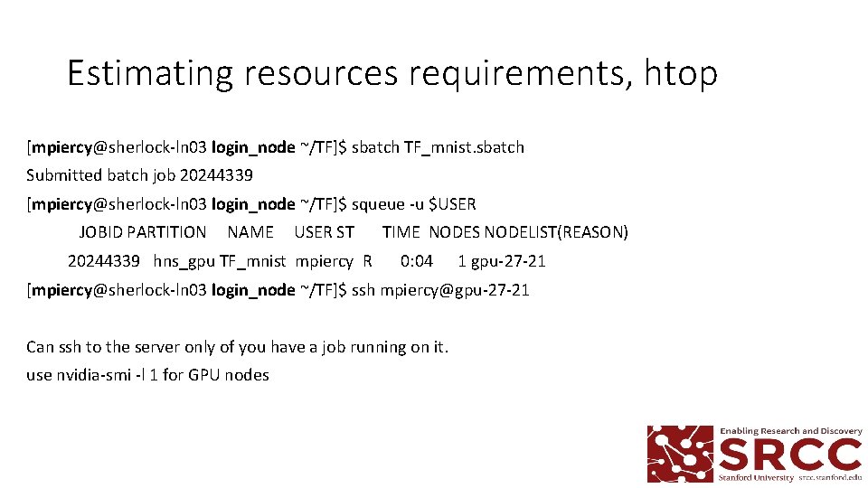 Estimating resources requirements, htop [mpiercy@sherlock-ln 03 login_node ~/TF]$ sbatch TF_mnist. sbatch Submitted batch job