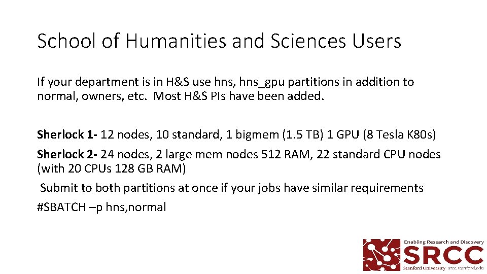 School of Humanities and Sciences Users If your department is in H&S use hns, School of Humanities and Sciences Users If your department is in H&S use hns,