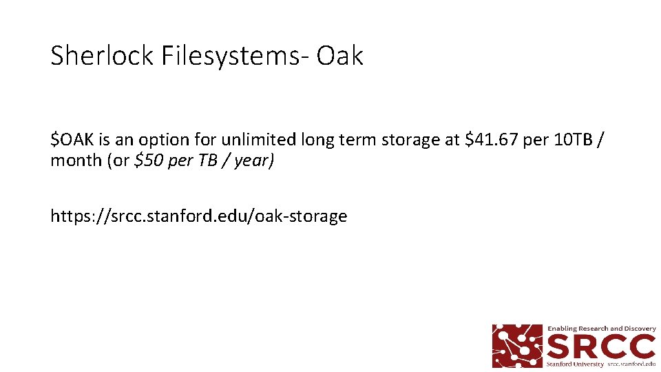 Sherlock Filesystems- Oak $OAK is an option for unlimited long term storage at $41. Sherlock Filesystems- Oak $OAK is an option for unlimited long term storage at $41.