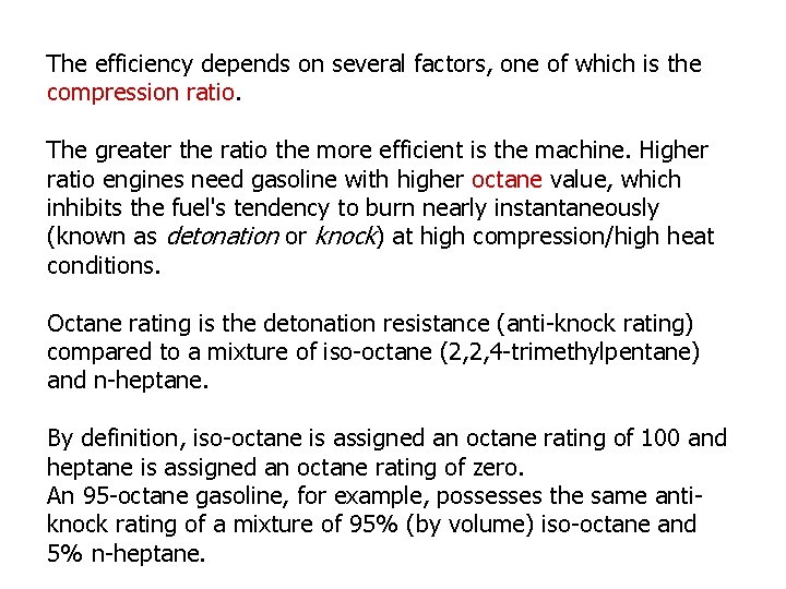 The efficiency depends on several factors, one of which is the compression ratio. The