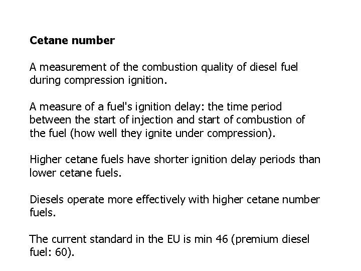 Cetane number A measurement of the combustion quality of diesel fuel during compression ignition.