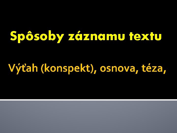 Spôsoby záznamu textu Výťah (konspekt), osnova, téza, 