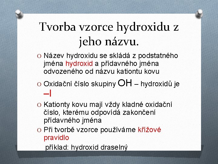 Tvorba vzorce hydroxidu z jeho názvu. O Název hydroxidu se skládá z podstatného jména