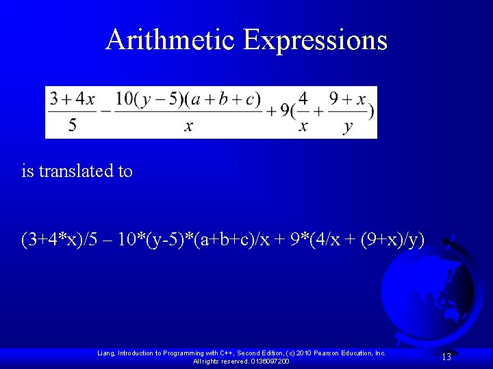 Arithmetic Expressions is translated to (3+4*x)/5 – 10*(y-5)*(a+b+c)/x + 9*(4/x + (9+x)/y) Liang, Introduction