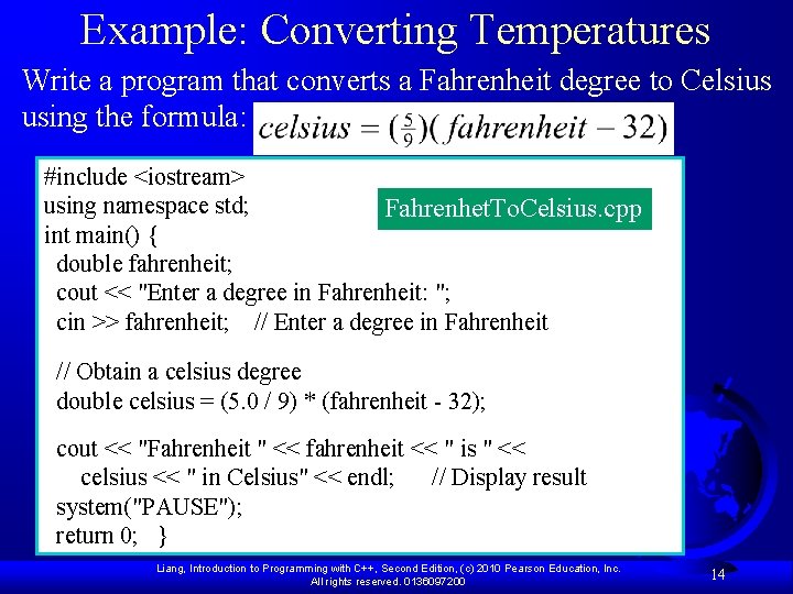 Example: Converting Temperatures Write a program that converts a Fahrenheit degree to Celsius using