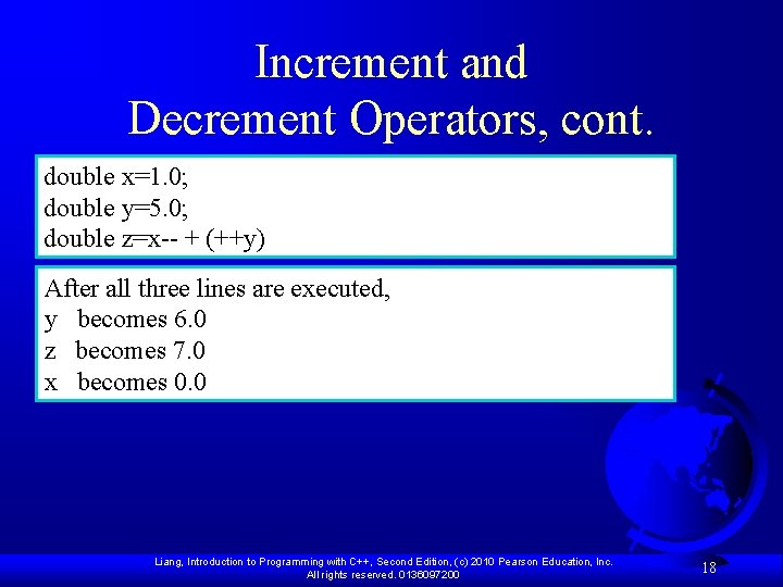 Increment and Decrement Operators, cont. double x=1. 0; double y=5. 0; double z=x-- +