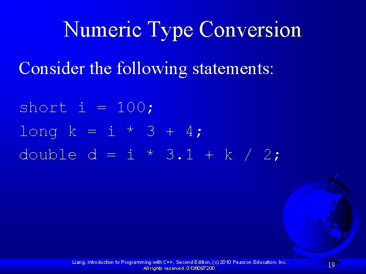 Numeric Type Conversion Consider the following statements: short i = 100; long k =