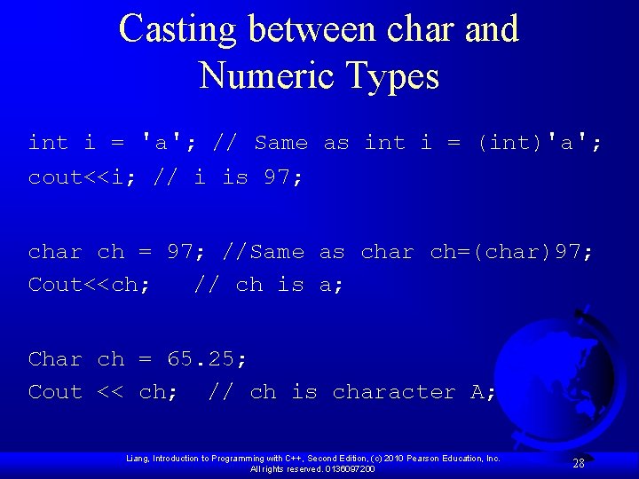 Casting between char and Numeric Types int i = 'a'; // Same as int