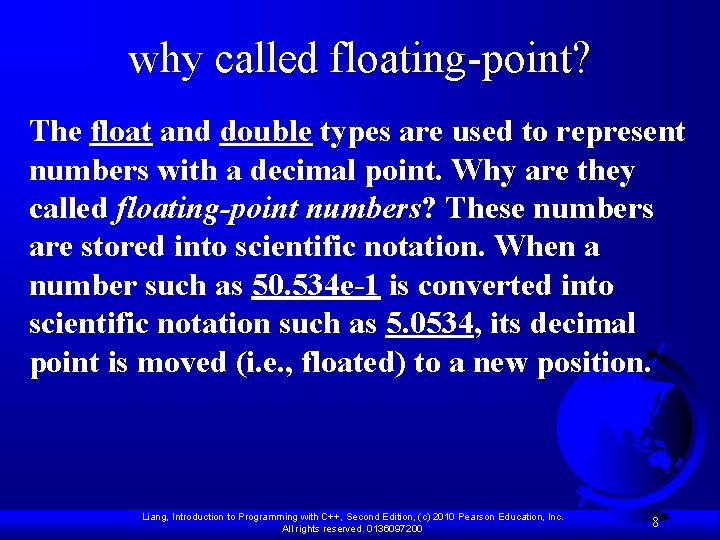 why called floating-point? The float and double types are used to represent numbers with