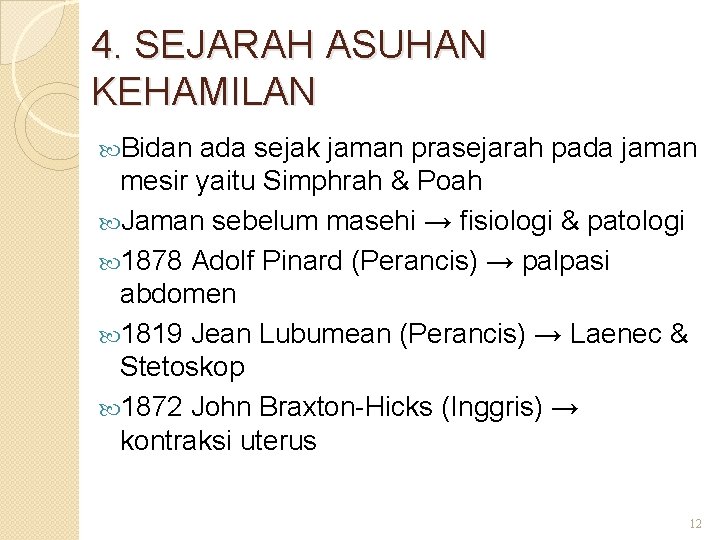 4. SEJARAH ASUHAN KEHAMILAN Bidan ada sejak jaman prasejarah pada jaman mesir yaitu Simphrah