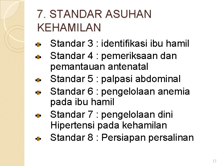 7. STANDAR ASUHAN KEHAMILAN Standar 3 : identifikasi ibu hamil Standar 4 : pemeriksaan