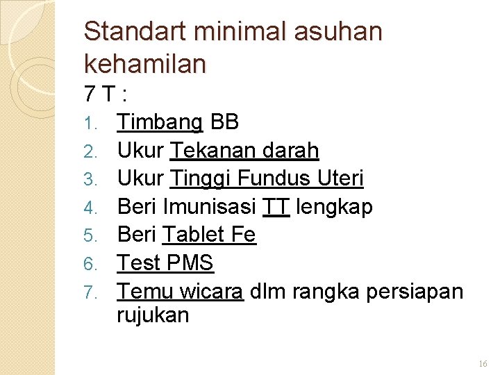 Standart minimal asuhan kehamilan 7 T : 1. Timbang BB 2. Ukur Tekanan darah