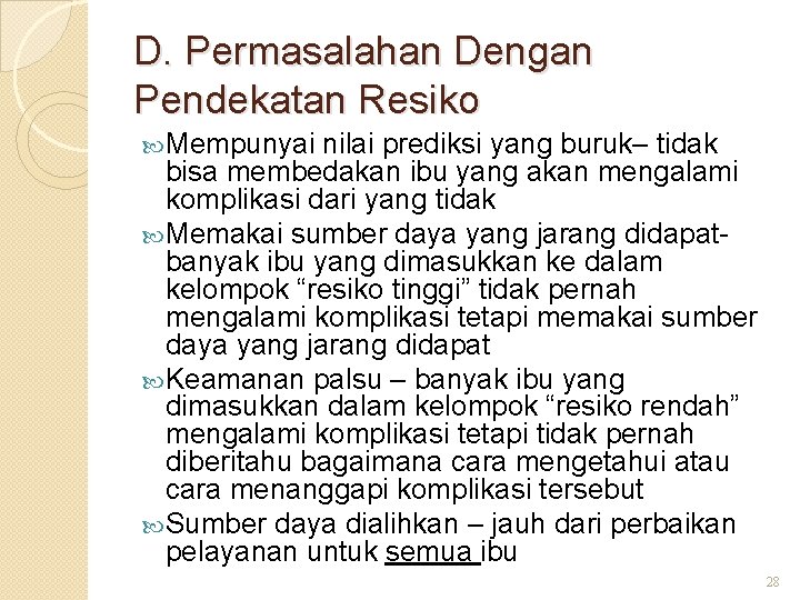 D. Permasalahan Dengan Pendekatan Resiko Mempunyai nilai prediksi yang buruk– tidak bisa membedakan ibu