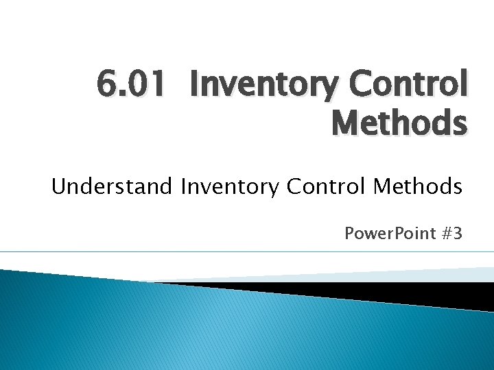 6. 01 Inventory Control Methods Understand Inventory Control Methods Power. Point #3 