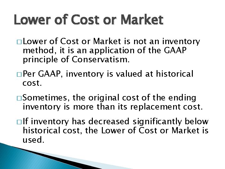 Lower of Cost or Market � Lower of Cost or Market is not an