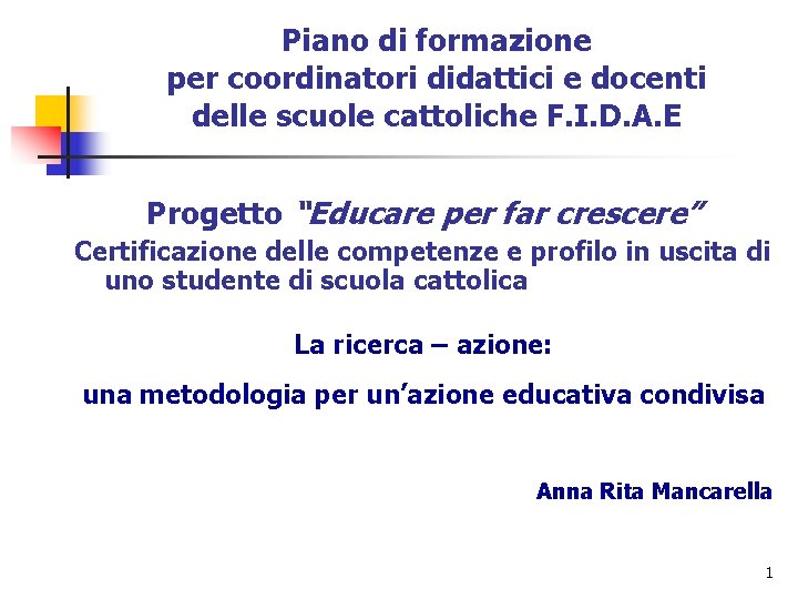 Piano di formazione per coordinatori didattici e docenti delle scuole cattoliche F. I. D.