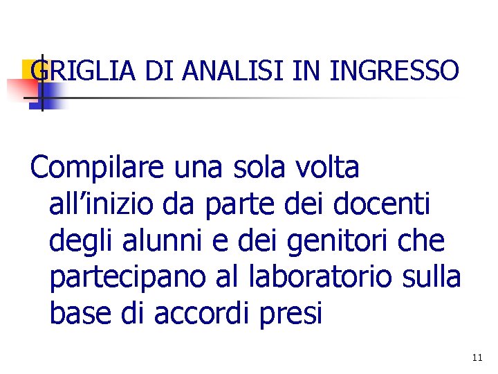 GRIGLIA DI ANALISI IN INGRESSO Compilare una sola volta all’inizio da parte dei docenti