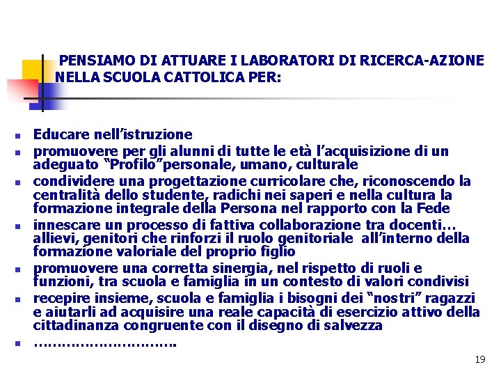 PENSIAMO DI ATTUARE I LABORATORI DI RICERCA-AZIONE NELLA SCUOLA CATTOLICA PER: n n n