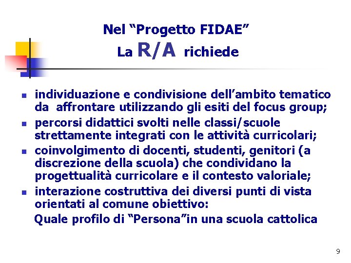 Nel “Progetto FIDAE” La R/A richiede n n individuazione e condivisione dell’ambito tematico da