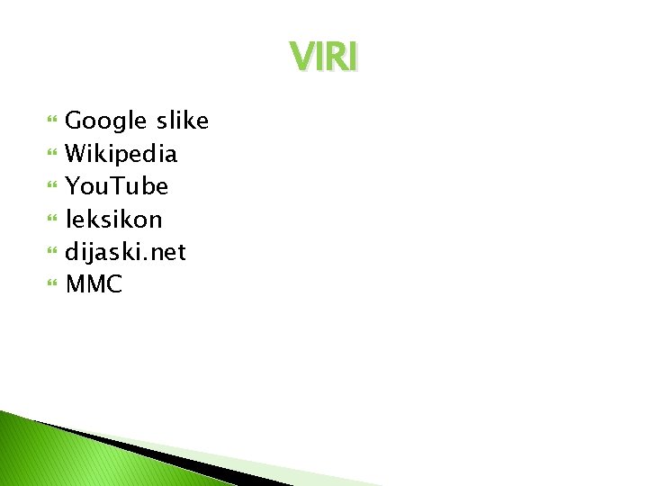 VIRI Google slike Wikipedia You. Tube leksikon dijaski. net MMC 