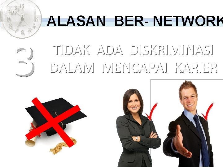 ALASAN BER- NETWORK 3 TIDAK ADA DISKRIMINASI DALAM MENCAPAI KARIER 