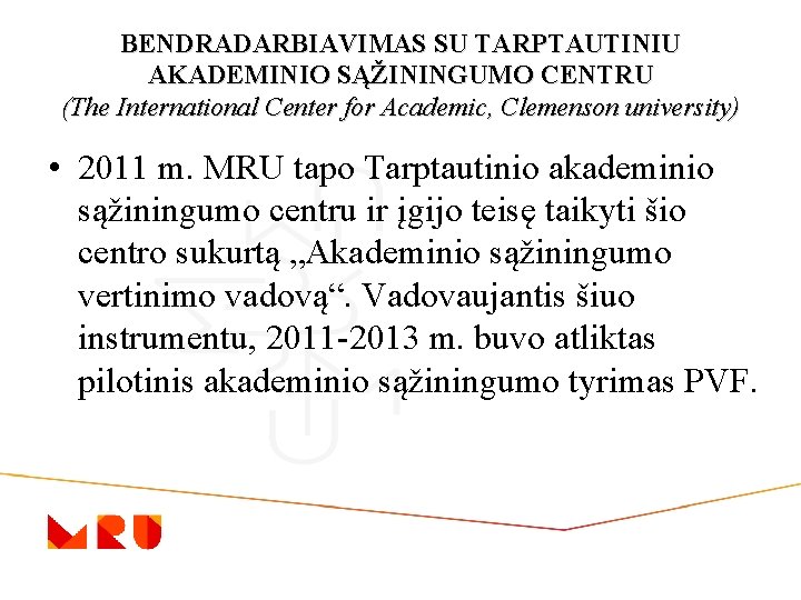 BENDRADARBIAVIMAS SU TARPTAUTINIU AKADEMINIO SĄŽININGUMO CENTRU (The International Center for Academic, Clemenson university) •