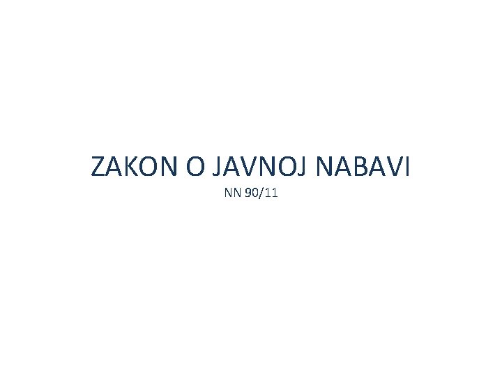 ZAKON O JAVNOJ NABAVI NN 90/11 