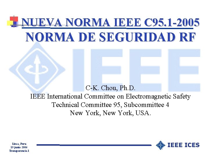 NUEVA NORMA IEEE C 95. 1 -2005 NORMA DE SEGURIDAD RF C-K. Chou, Ph.