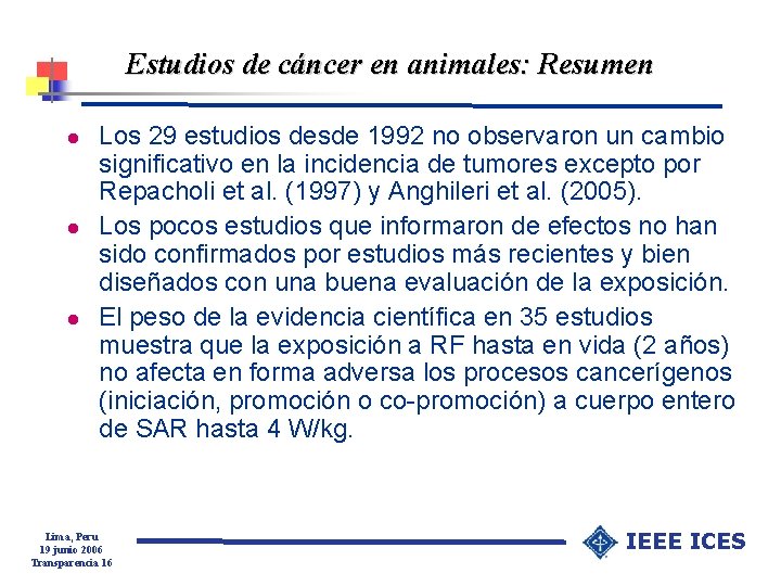 Estudios de cáncer en animales: Resumen l l l Los 29 estudios desde 1992