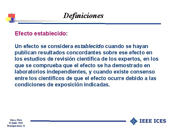 Definiciones Efecto establecido: Un efecto se considera establecido cuando se hayan publican resultados concordantes