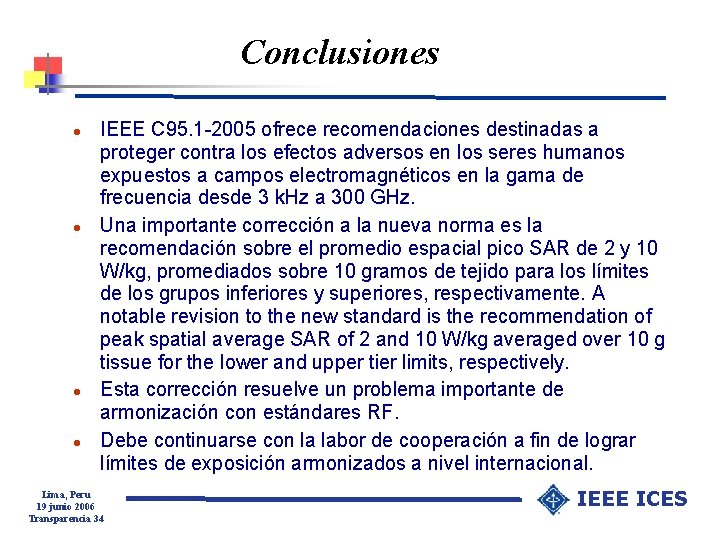 Conclusiones l l IEEE C 95. 1 -2005 ofrece recomendaciones destinadas a proteger contra