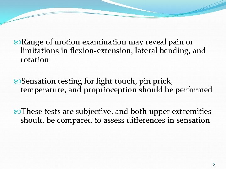  Range of motion examination may reveal pain or limitations in flexion-extension, lateral bending,
