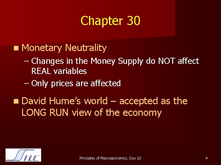 Chapter 30 n Monetary Neutrality – Changes in the Money Supply do NOT affect