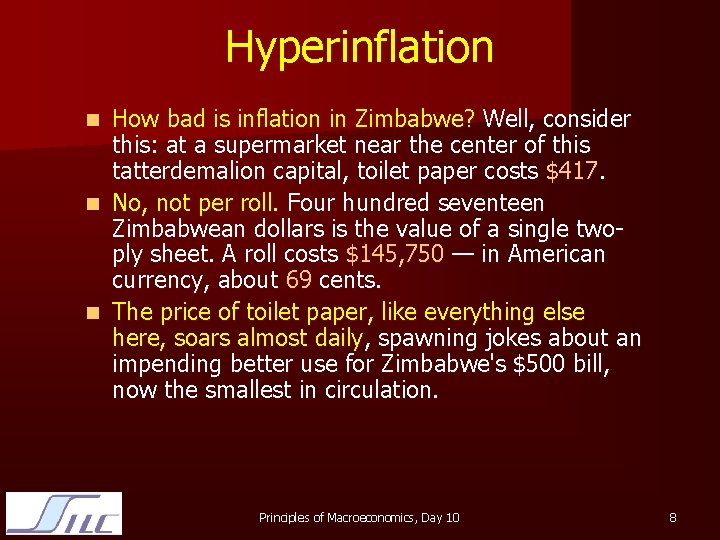 Hyperinflation How bad is inflation in Zimbabwe? Well, consider this: at a supermarket near