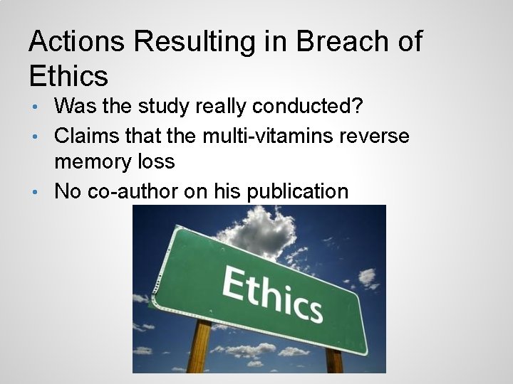 Actions Resulting in Breach of Ethics Was the study really conducted? • Claims that