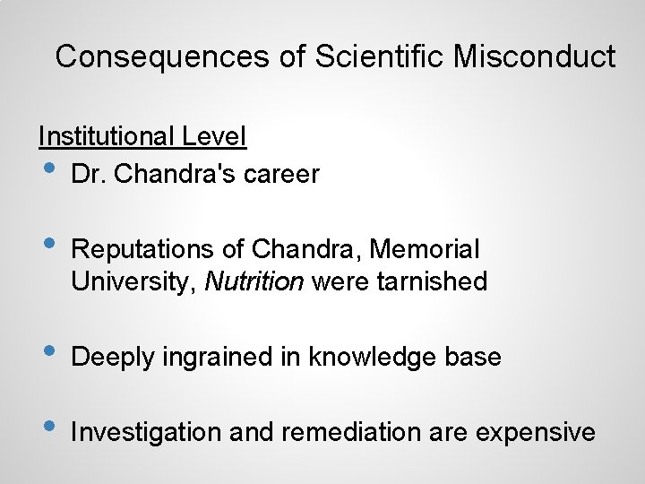 Consequences of Scientific Misconduct Institutional Level Dr. Chandra's career • • Reputations of Chandra,