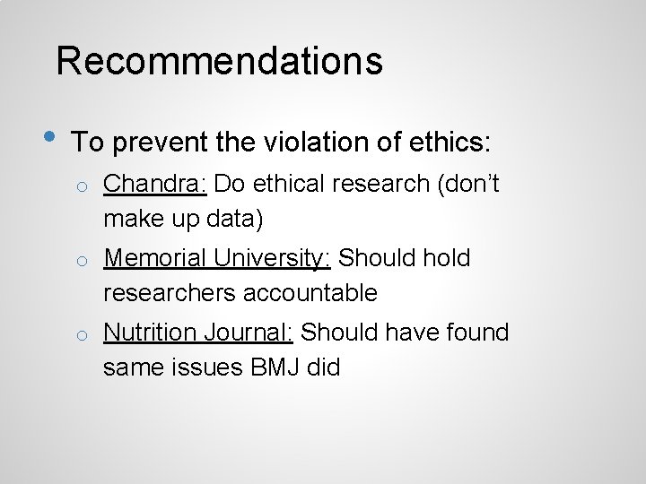 Recommendations • To prevent the violation of ethics: o Chandra: Do ethical research (don’t