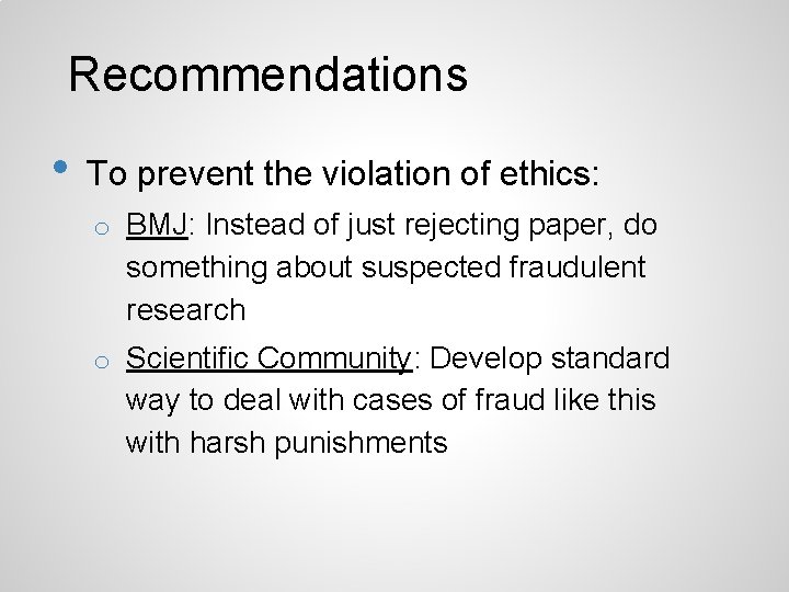 Recommendations • To prevent the violation of ethics: o BMJ: Instead of just rejecting