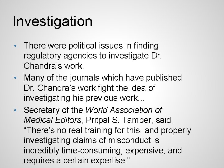 Investigation • There were political issues in finding regulatory agencies to investigate Dr. Chandra’s