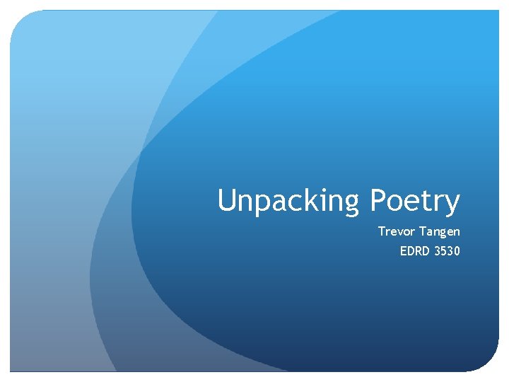 Unpacking Poetry Trevor Tangen EDRD 3530 