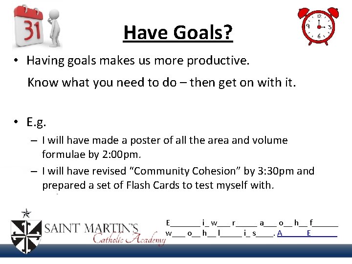 Have Goals? • Having goals makes us more productive. Know what you need to