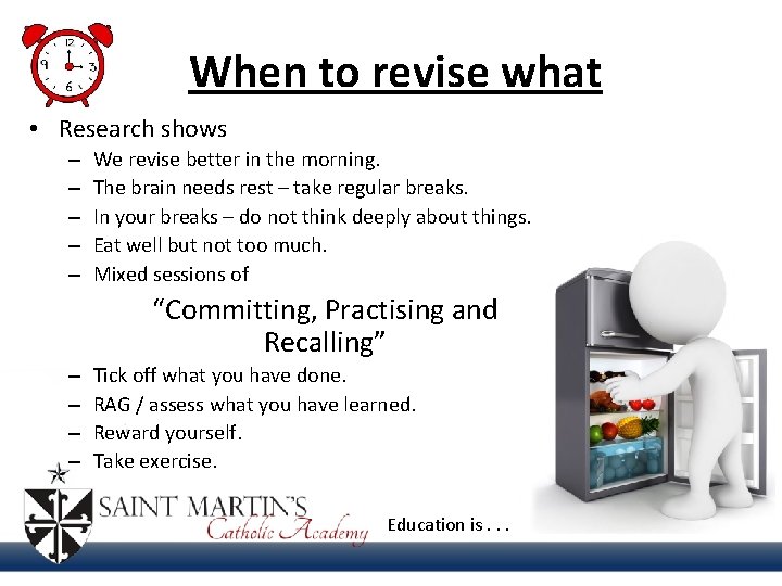 When to revise what • Research shows – – – We revise better in