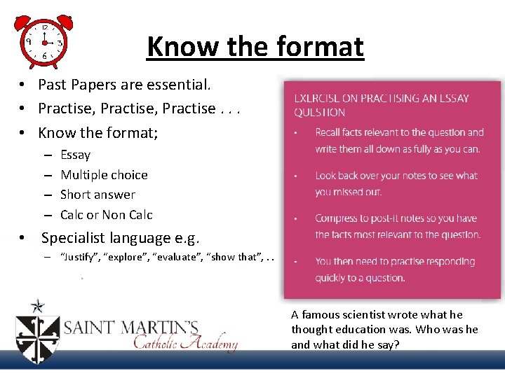 Know the format • Past Papers are essential. • Practise, Practise. . . •
