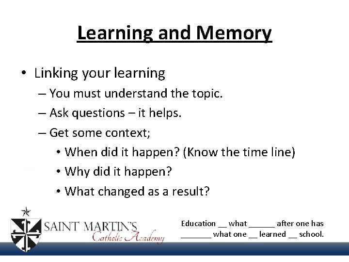 Learning and Memory • Linking your learning – You must understand the topic. –