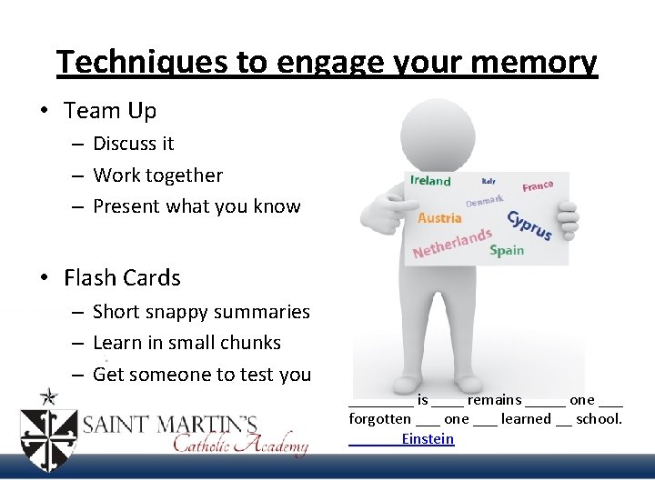 Techniques to engage your memory • Team Up – Discuss it – Work together