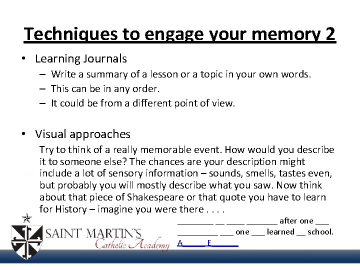 Techniques to engage your memory 2 • Learning Journals – Write a summary of