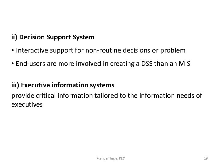 ii) Decision Support System • Interactive support for non-routine decisions or problem • End-users ii) Decision Support System • Interactive support for non-routine decisions or problem • End-users