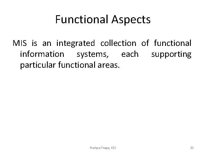 Functional Aspects MIS is an integrated collection of functional information systems, each supporting particular Functional Aspects MIS is an integrated collection of functional information systems, each supporting particular